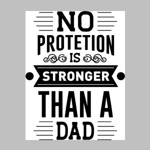 161_no protection is stronger than a dad.jpg